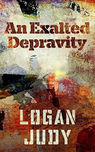 An Exalted Depravity by Logan Judy