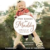 Two Kisses for Maddy: A Memoir of Loss & Love