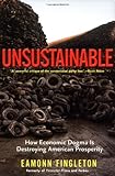Unsustainable: How Economic Dogma is Destroying American Prosperity (Nation Books)