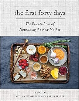 The First Forty Days: The Essential Art Of Nourishing The New Mother (9781617691836)