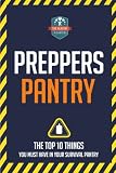 Preppers Pantry: The Top 10 Things You Must Have In Your Survival Pantry (Survival - Mason Jars - Pr