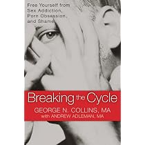 Breaking the Cycle: Free Yourself from Sex Addiction, Porn ...