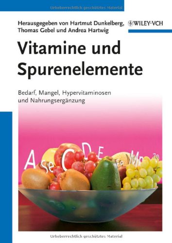 Vitamine und Spurenelemente - Bedarf, Mangel, Hypervitaminosen und Nahrungserganzung