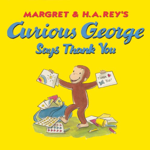 Amazon Curious George Says Thank You Rey Margret Rey H A Meyer Emily Flaschner Bartynski Julie M Hines Anna Grossnickle Manners