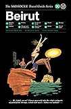 The Monocle Travel Guide to Beirut: The Monocle Travel Guide Series by