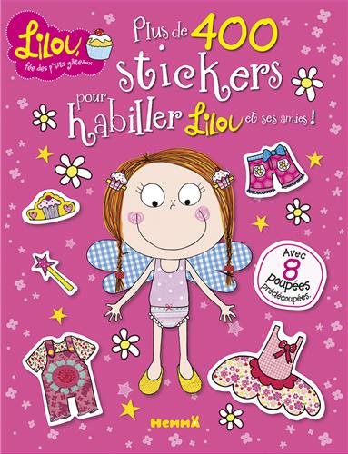 Lilou, fée des p'tits gâteaux - Plus de 400 stickers pour habiller Lilou et ses amies !