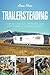 Trailersteading: How to Find, Buy, Retrofit, and Live Large in a Mobile Home by Anna Hess