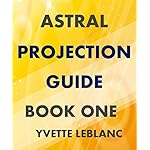 ASTRAL PROJECTION GUIDE, BOOK ONE