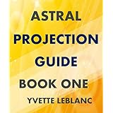 ASTRAL PROJECTION GUIDE, BOOK ONE