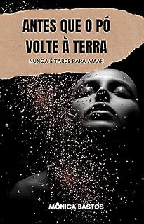 Livro Antes que o pó volte à terra: Nunca é tarde para amar