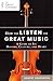 How to Listen to Great Music: A Guide to Its History, Culture, and Heart (The Great Courses)