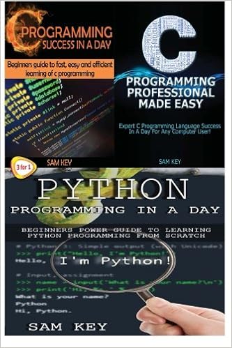 Amazon Com Python Programming In A Day C Programming Success In A Day C Programming Professional Made Easy 9781511412308 Key Sam Books