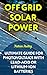Off Grid Solar Power: Ultimate Guide for Photovoltaics with Lead-Acid or Lithium-Ion batteries