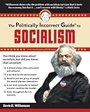 The Politically Incorrect Guide to Socialism (The Politically Incorrect Guides)
