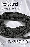 Re/Bound (Doms of the FBI Book 1)
