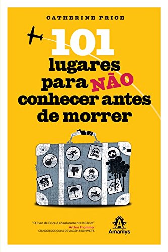 Livro 101 lugares para não conhecer antes de morrer