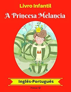 Livro Livro Infantil: A Princesa Melancia (Inglês-Português) (Inglês-Português Livro Infantil Bilíngue 1)