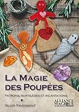 La magie des poupées : Patrons, sortilèges et incantations by