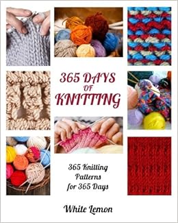 Knitting 365 Days Of Knitting 365 Knitting Patterns For
