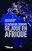 Le futur de l'Europe se joue en Afrique by