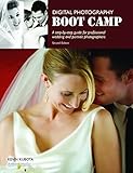 Digital Photography Boot Camp: A Step-By-Step Guide for Professional Wedding and Portrait Photograph by Kevin Kubota