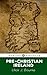 Pre-Christian Ireland by Ulick J. Bourke