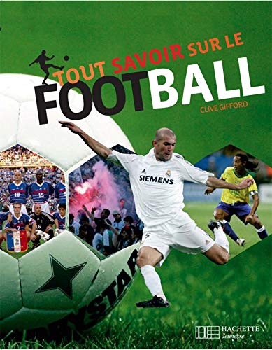 Tout Savoir Sur Le Football Clive Gifford 9782012920194 Amazon Com Books