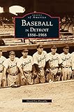 Baseball in Detroit 1886-1968