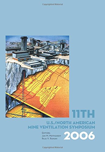 11th US/North American Mine Ventilation Symposium 2006: Proceedings of the 11th US/North American Mine Ventilation Symposium, 5-7 June 2006, Pennsylvania, USA