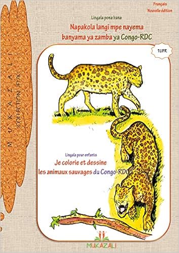 Amazon Fr Je Colorie Et Dessine Les Animaux Sauvages Du Congo Rdc En Lingala Mukazali Livres