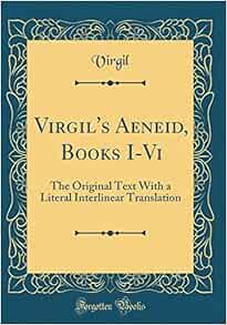 Virgil S Aeneid Books I Vi The Original Text With A Literal
