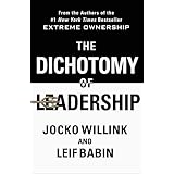 The Dichotomy of Leadership: Balancing the Challenges of Extreme Ownership to Lead and Win