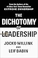The Dichotomy of Leadership: Balancing the Challenges of Extreme Ownership to Lead and Win