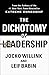 The Dichotomy of Leadership: Balancing the Challenges of Extreme Ownership to Lead and Win - Book by Leif Babin