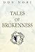 Tales of Brokenness: Journeys With an Unlikely Companion by 