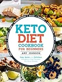 Keto Diet Cookbook for Beginners: Easy, Quick and Delicious Ketogenic Diet Recipes For Busy People | Eat Healthy and Lose Weight Fast! by Amy Johnson