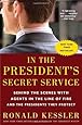 In the President's Secret Service: Behind the Scenes with Agents in the Line of Fire and the Presidents They Protect