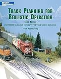 Track Planning for Realistic Operation: Prototype Railroad Concepts for Your Model Railroad (Model Railroader)(3rd Edition) by John H. Armstrong