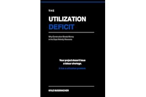THE UTILIZATION DEFICIT: Why Construction Bleeds Money in the Gaps Nobody Measures