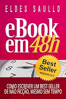 Livro E-book em 48 Horas: Como Escrever Um Best-Seller de Não Ficção, Mesmo Sem Tempo (Livros Que Vendem)
