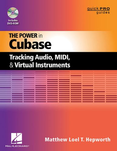 The Power In Cubase: Tracking Audio, MIDI, and Virtual Instruments (Quick Pro Guides) (Quick Pro Guides (Hal Leonard))