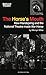 The Horse's Mouth: How Handspring and the National Theatre Made War Horse (National Theatre / Oberon Books)