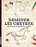 Dessiner les chevaux : Une méthode simple pour apprendre à dessiner by 