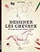 Dessiner les chevaux : Une méthode simple pour apprendre à dessiner by 