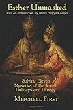 Esther Unmasked: Solving Eleven Mysteries of the Jewish Holidays and Liturgy