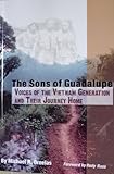 The Sons of Guadalupe: Voices of the Vietnam Generation and Their Journey Home