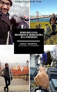 Livro Peregrin-Lust: Histórias e Meditações da Caminhada : Parte 1 – Eurotrip (9 países, 17 cidades