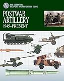 Postwar Artillery: 1945-Present (The Essential Weapons Identification Guide)