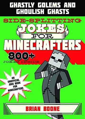 Sidesplitting Jokes for Minecrafters: Ghastly Golems and Ghoulish Ghasts (Unofficial Minecrafters Jokes)