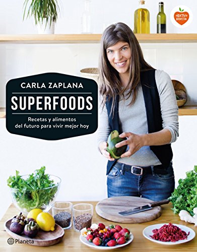 Superfoods Recetas Y Alimentos Del Futuro Para Vivir Mejor Hoy Spanish Edition - 